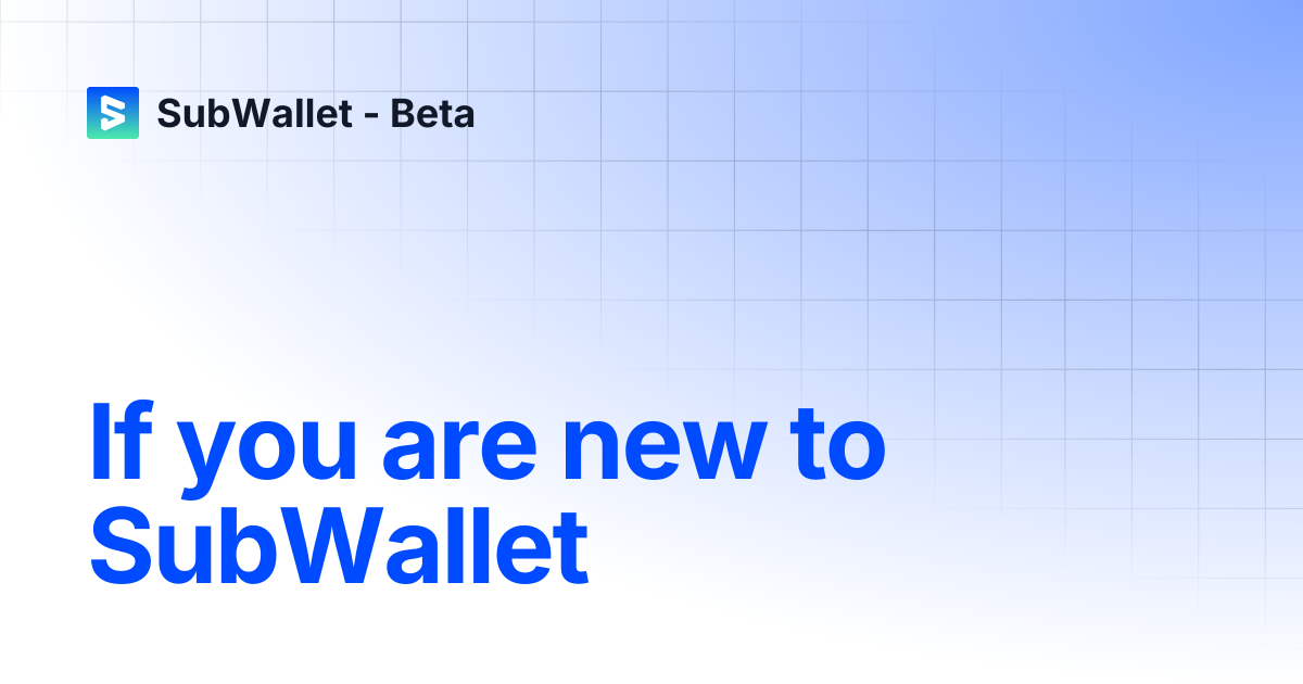 If you are new to SubWallet | SubWallet - Beta