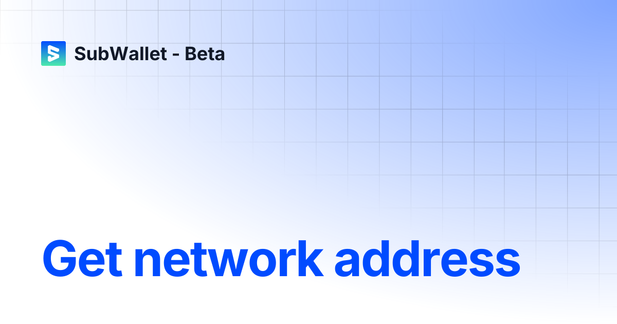 Get network address | SubWallet - Beta