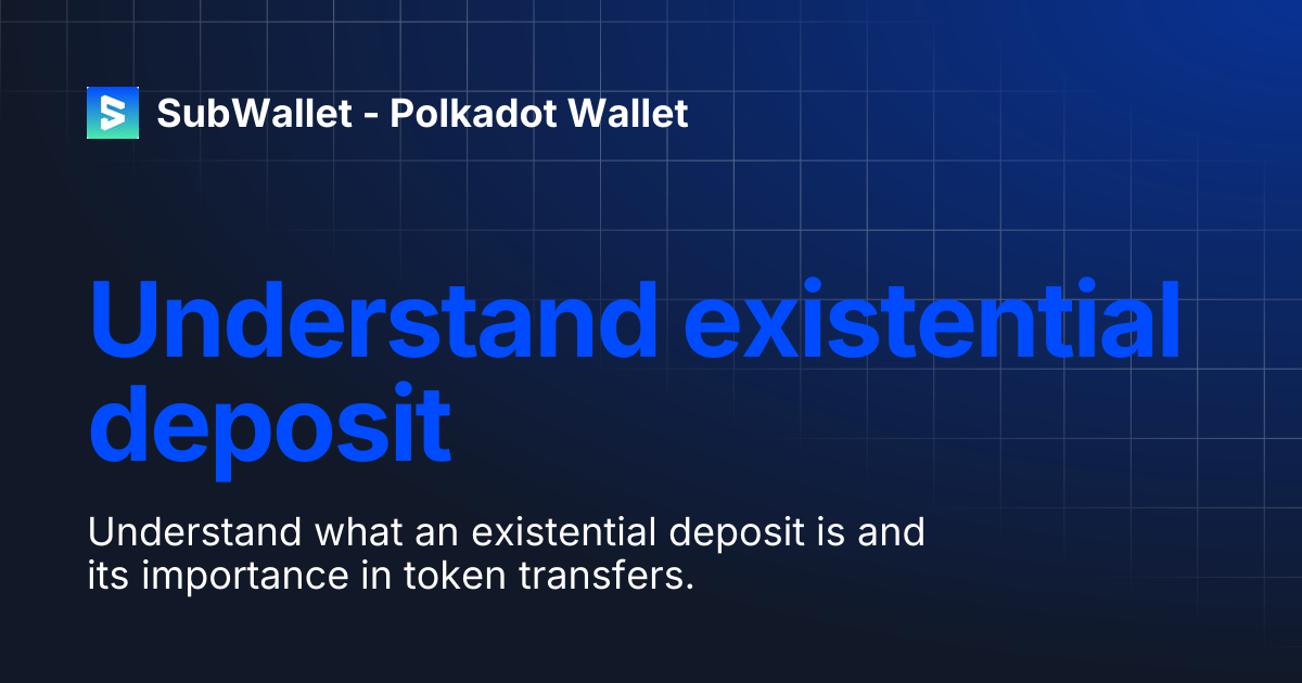 Understand existential deposit | SubWallet - Polkadot Wallet
