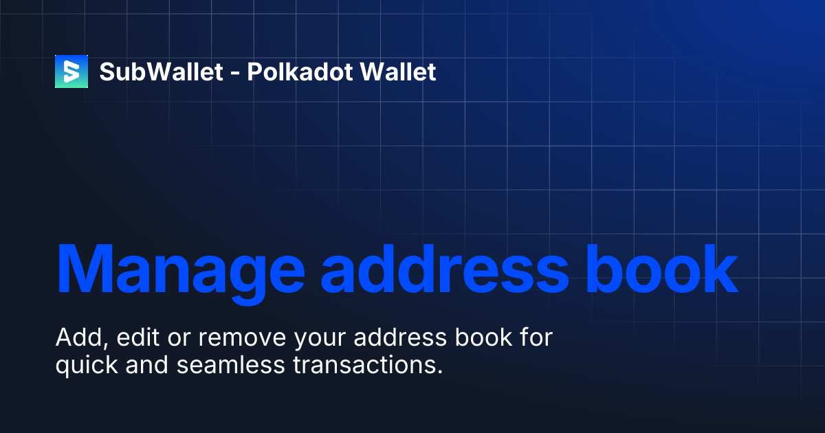 Manage address book | SubWallet - Polkadot Wallet