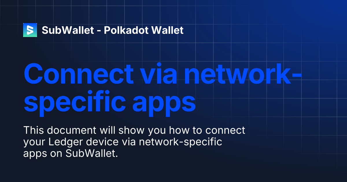 Connect via network-specific apps | SubWallet - Polkadot Wallet